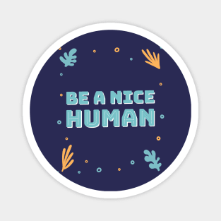 Be a nice human Magnet